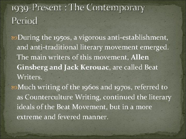 1939 -Present : The Contemporary Period During the 1950 s, a vigorous anti-establishment, and