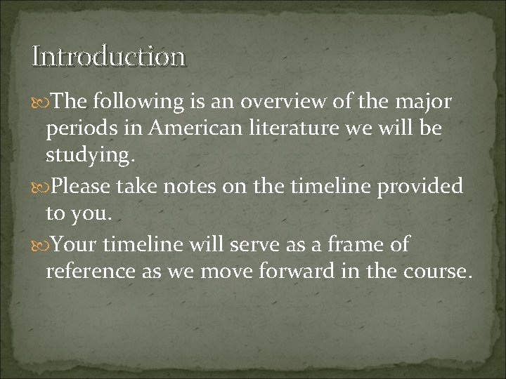 Introduction The following is an overview of the major periods in American literature we