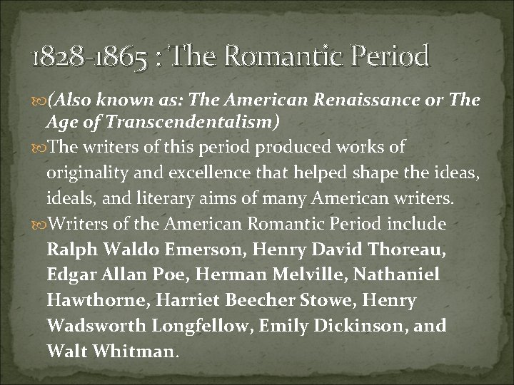 1828 -1865 : The Romantic Period (Also known as: The American Renaissance or The