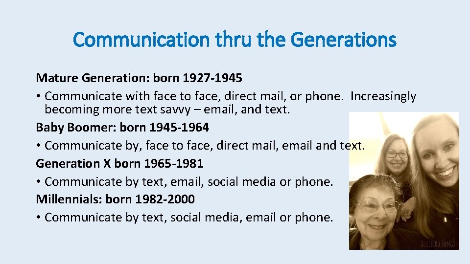 Communication thru the Generations Mature Generation: born 1927 -1945 • Communicate with face to