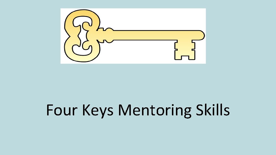 Four Keys Mentoring Skills Four Keys Mentoring Skills