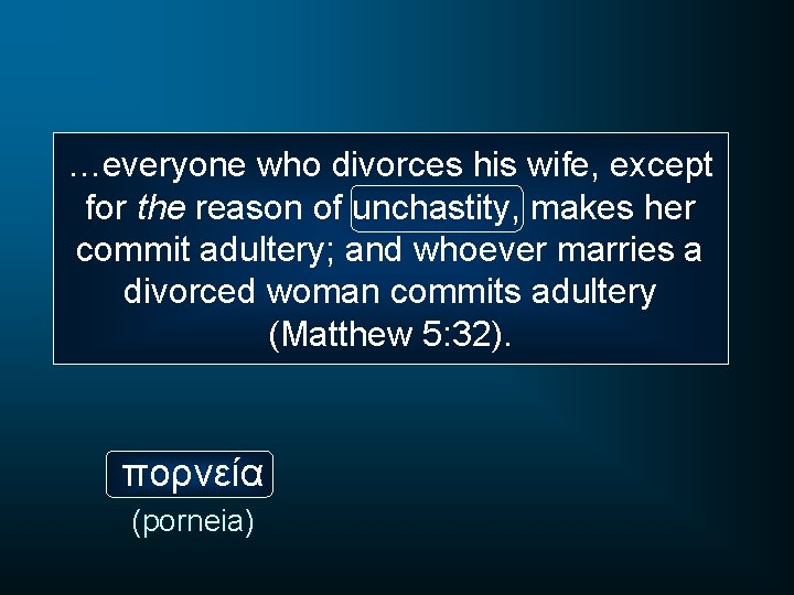 …everyone who divorces his wife, except for the reason of unchastity, makes her commit