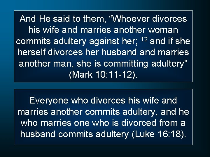 And He said to them, “Whoever divorces his wife and marries another woman commits