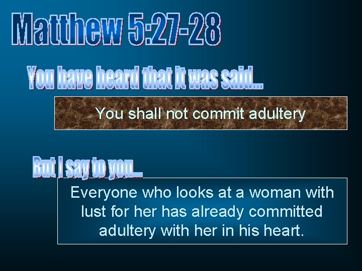 You shall not commit adultery Everyone who looks at a woman with lust for