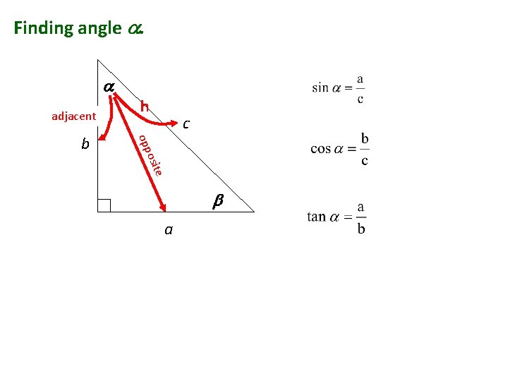 Finding angle . adjacent c osit opp b h e a 