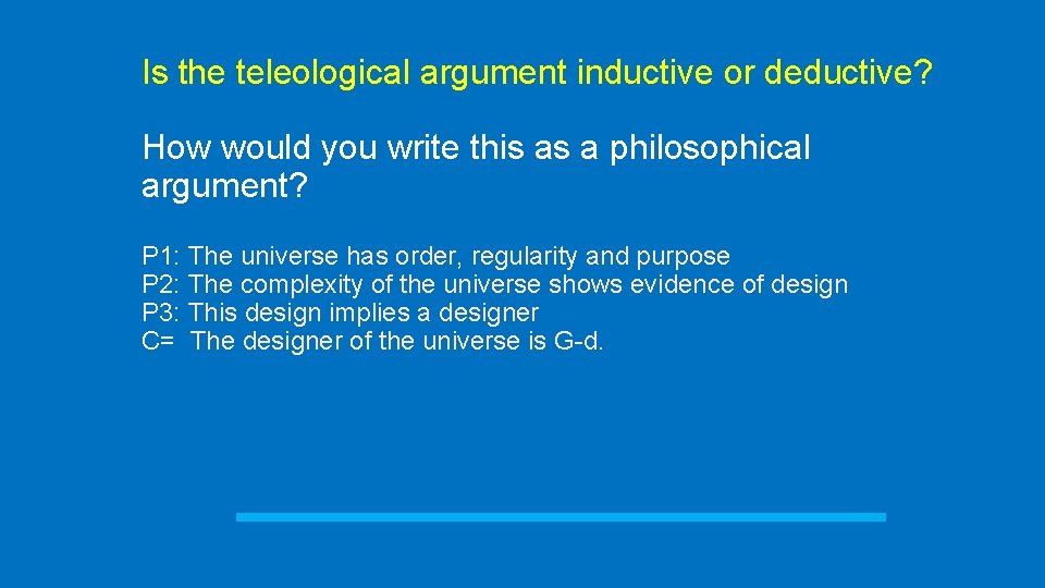 Is the teleological argument inductive or deductive? How would you write this as a