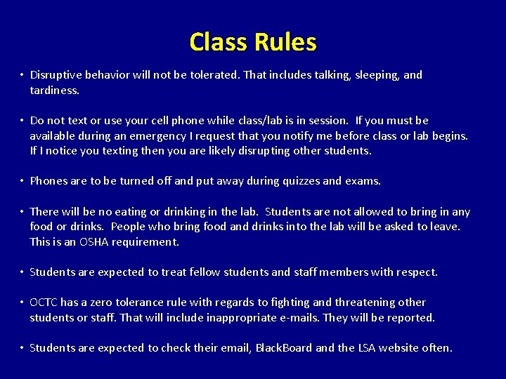 Class Rules • Disruptive behavior will not be tolerated. That includes talking, sleeping, and