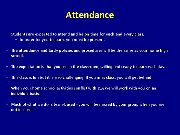 Attendance • Students are expected to attend and be on time for each and