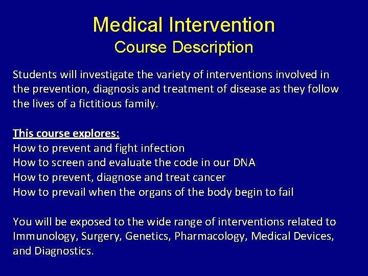 Medical Intervention Course Description Students will investigate the variety of interventions involved in the