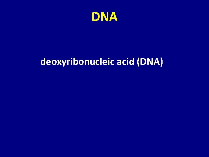 DNA deoxyribonucleic acid (DNA) 