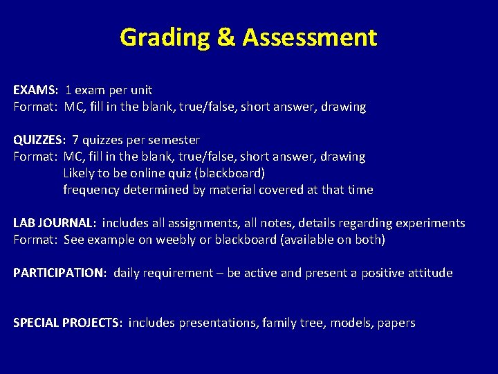 Grading & Assessment EXAMS: 1 exam per unit Format: MC, fill in the blank,