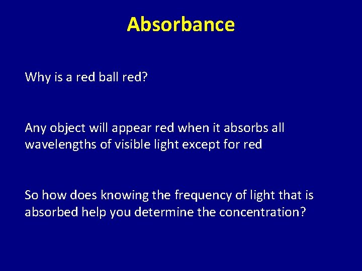 Absorbance Why is a red ball red? Any object will appear red when it