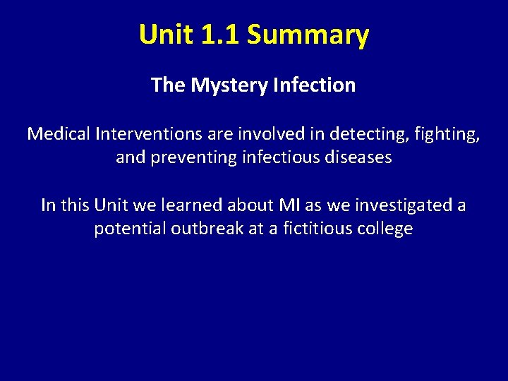 Unit 1. 1 Summary The Mystery Infection Medical Interventions are involved in detecting, fighting,