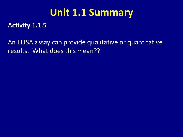 Unit 1. 1 Summary Activity 1. 1. 5 An ELISA assay can provide qualitative
