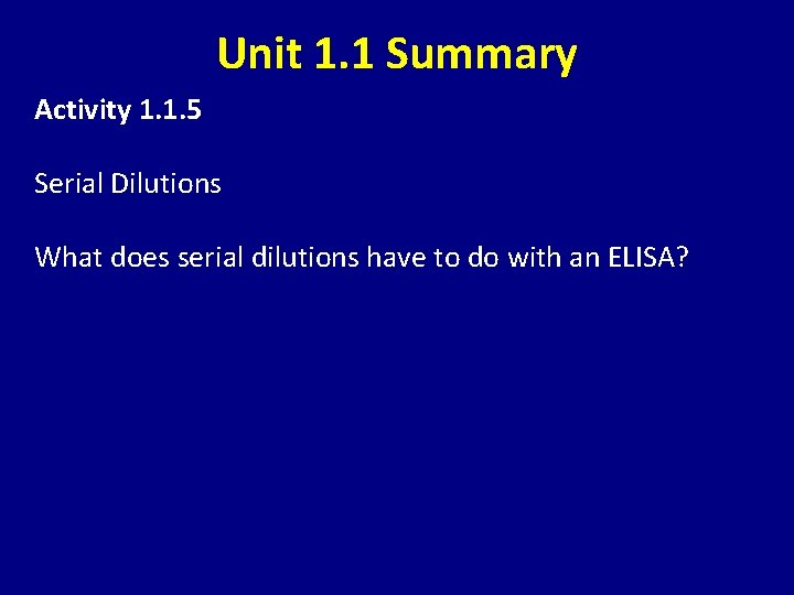 Unit 1. 1 Summary Activity 1. 1. 5 Serial Dilutions What does serial dilutions