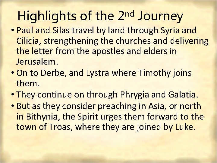 Highlights of the 2 nd Journey • Paul and Silas travel by land through