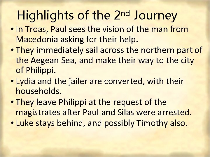 Highlights of the 2 nd Journey • In Troas, Paul sees the vision of