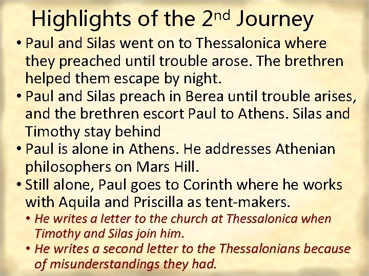 Highlights of the 2 nd Journey • Paul and Silas went on to Thessalonica