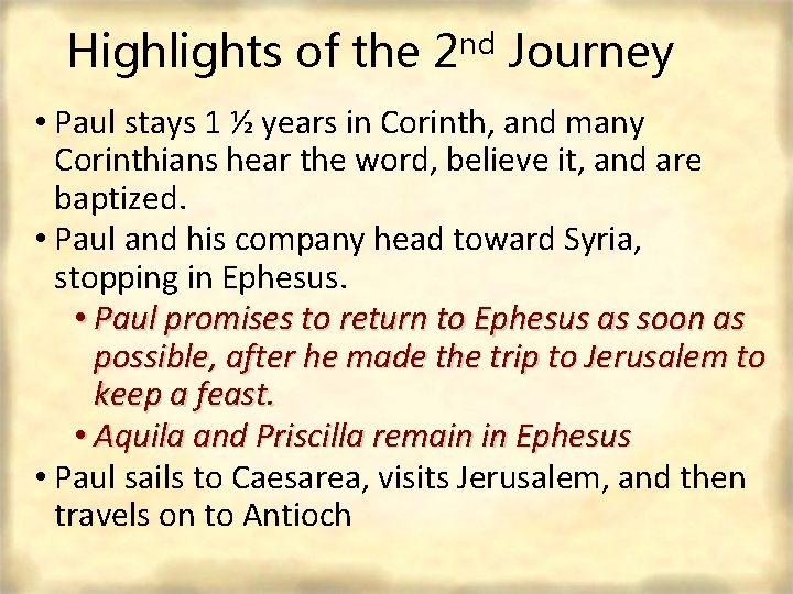 Highlights of the 2 nd Journey • Paul stays 1 ½ years in Corinth,