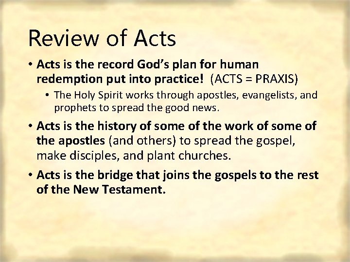 Review of Acts • Acts is the record God’s plan for human redemption put