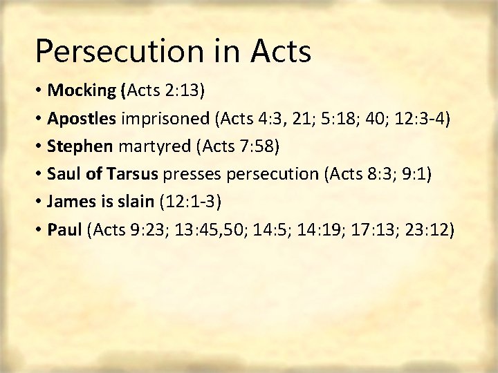 Persecution in Acts • Mocking (Acts 2: 13) • Apostles imprisoned (Acts 4: 3,
