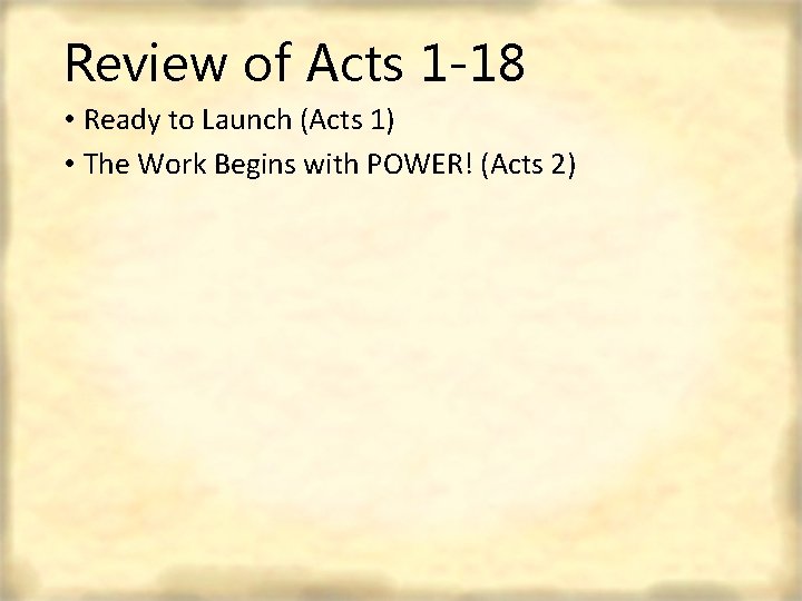 Review of Acts 1 -18 • Ready to Launch (Acts 1) • The Work