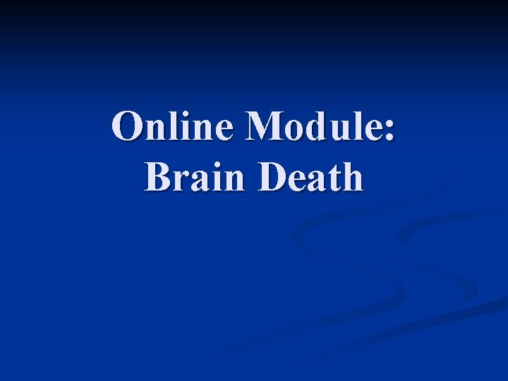 Online Module: Brain Death 