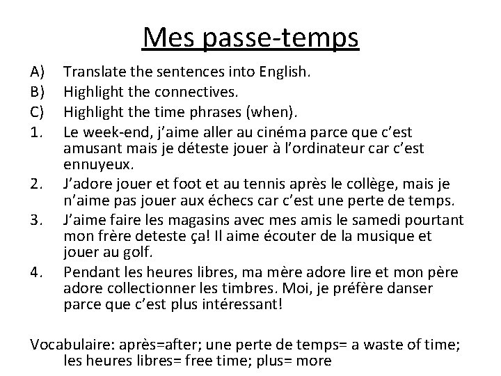 Mes passe-temps A) B) C) 1. 2. 3. 4. Translate the sentences into English.