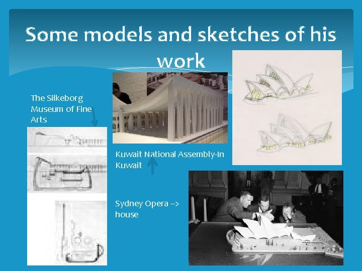 Some models and sketches of his work The Silkeborg Museum of Fine Arts Kuwait