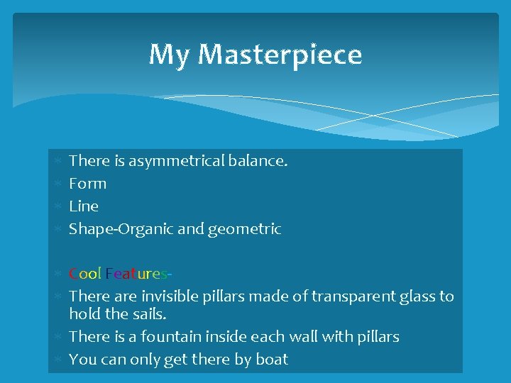 My Masterpiece There is asymmetrical balance. Form Line Shape-Organic and geometric Cool Features There My Masterpiece There is asymmetrical balance. Form Line Shape-Organic and geometric Cool Features There