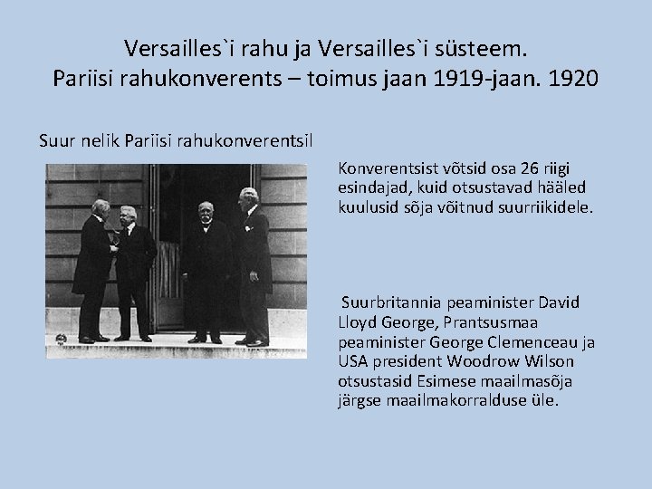 Versailles`i rahu ja Versailles`i süsteem. Pariisi rahukonverents – toimus jaan 1919 -jaan. 1920 Suur