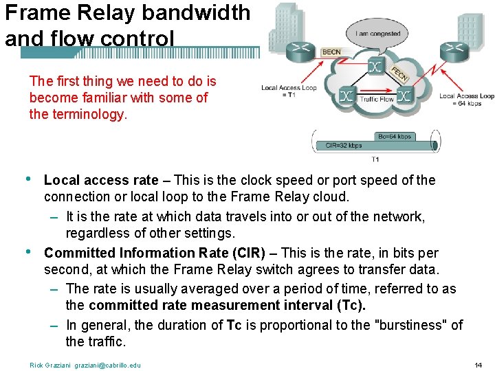 Frame Relay bandwidth and flow control The first thing we need to do is