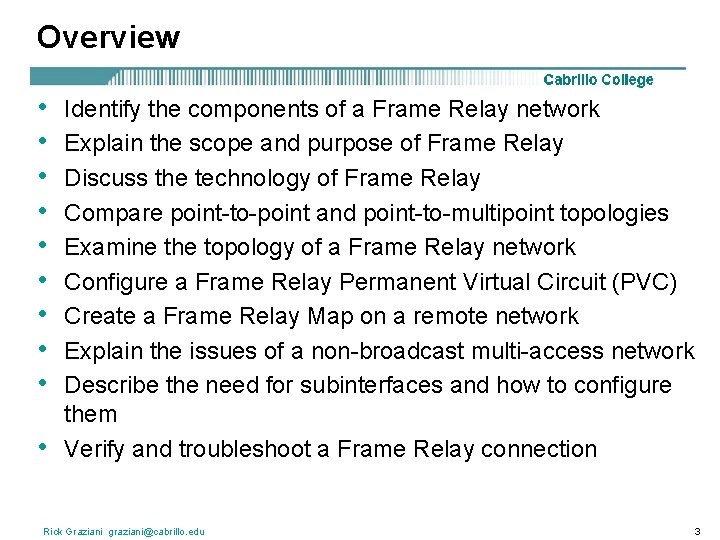 Overview • • • Identify the components of a Frame Relay network Explain the