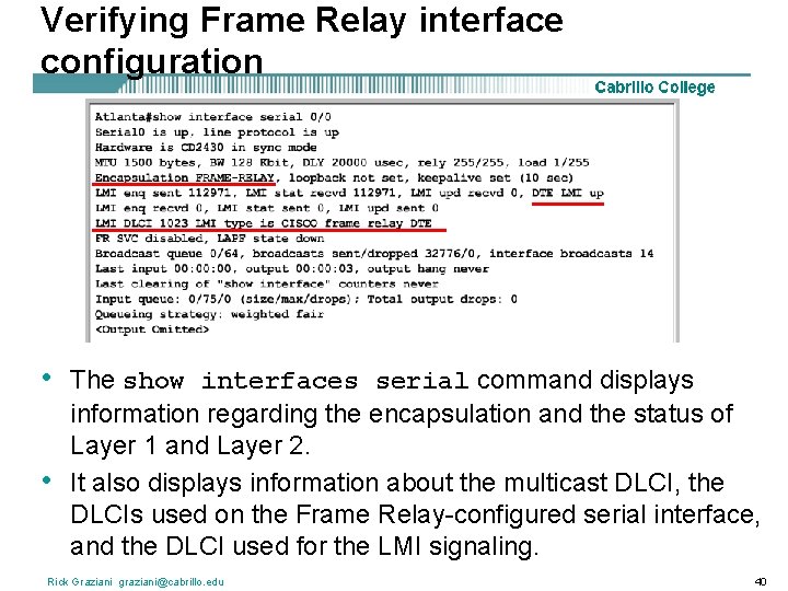 Verifying Frame Relay interface configuration • • The show interfaces serial command displays information