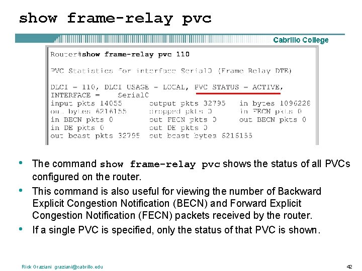 show frame-relay pvc • • • The command show frame-relay pvc shows the status