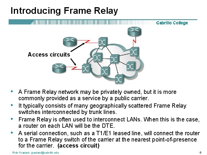 Introducing Frame Relay Access circuits • • A Frame Relay network may be privately