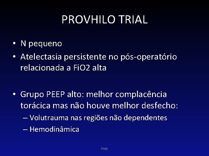 PROVHILO TRIAL • N pequeno • Atelectasia persistente no pós-operatório relacionada a Fi. O