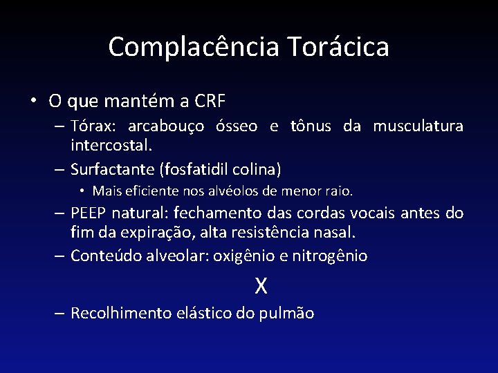 Complacência Torácica • O que mantém a CRF – Tórax: arcabouço ósseo e tônus