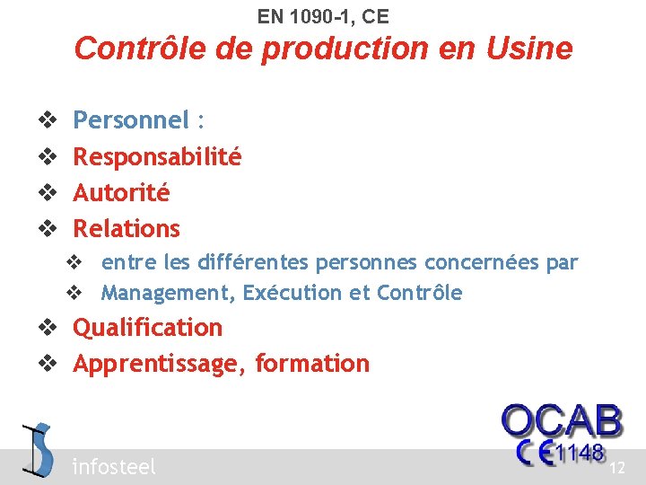 EN 1090 -1, CE Contrôle de production en Usine v v Personnel : Responsabilité