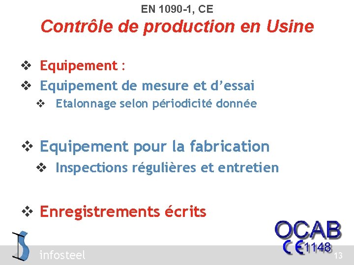 EN 1090 -1, CE Contrôle de production en Usine v v Equipement : Equipement