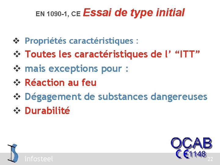 EN 1090 -1, CE Essai de type initial v Propriétés caractéristiques : v v