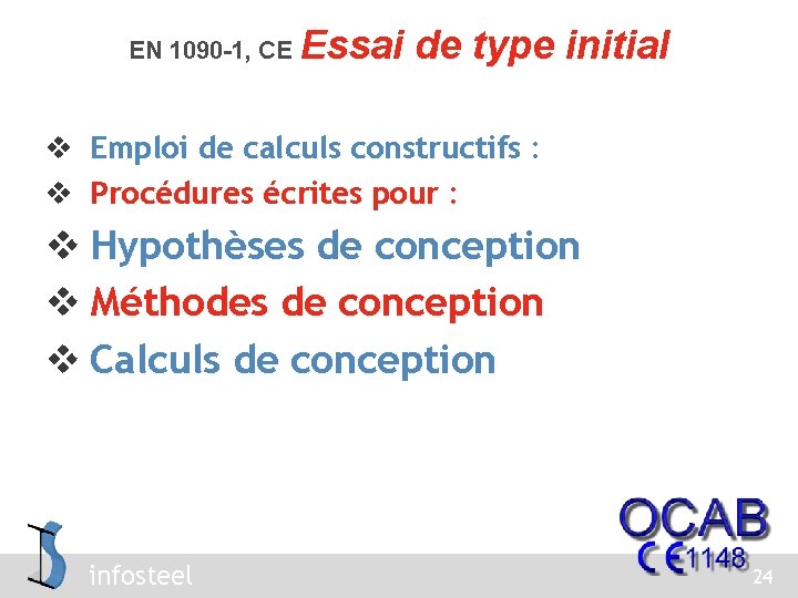 EN 1090 -1, CE v v Essai de type initial Emploi de calculs constructifs