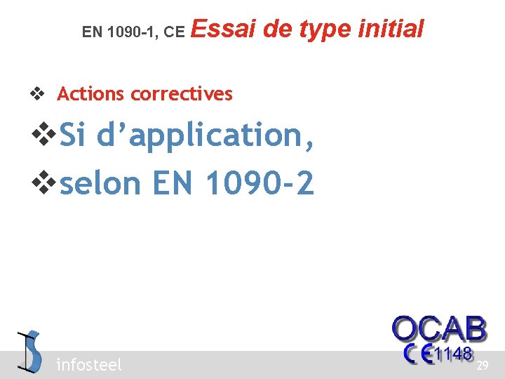 EN 1090 -1, CE Essai de type initial v Actions correctives v. Si d’application,