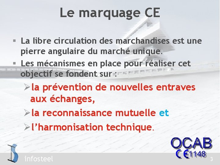 Le marquage CE § La libre circulation des marchandises est une pierre angulaire du