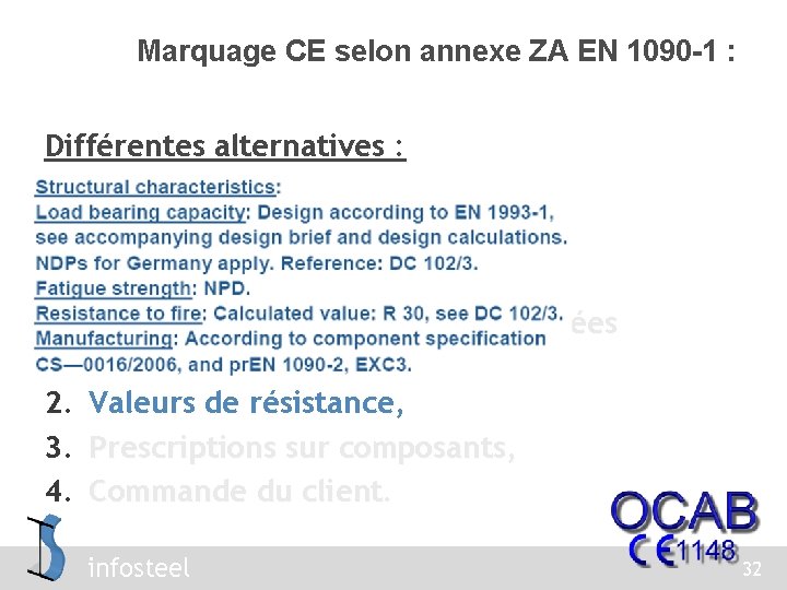 Marquage CE selon annexe ZA EN 1090 -1 : Différentes alternatives : 1. Propriétés