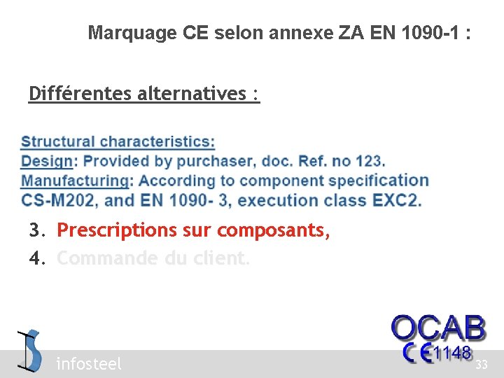 Marquage CE selon annexe ZA EN 1090 -1 : Différentes alternatives : 1. Propriétés