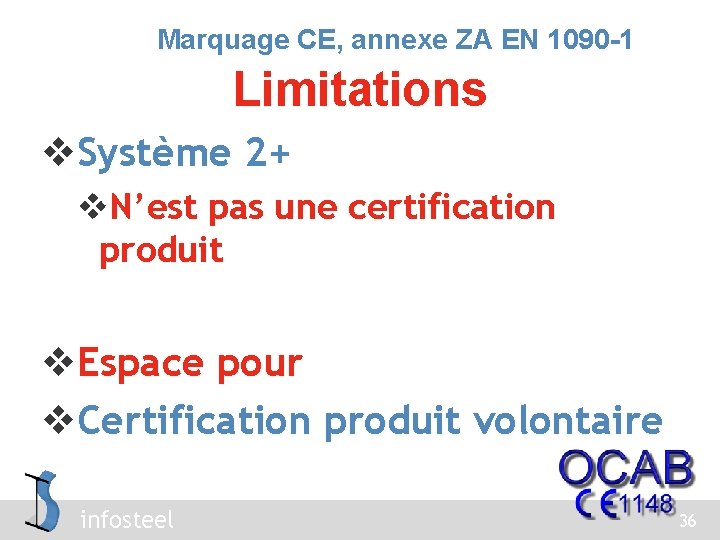 Marquage CE, annexe ZA EN 1090 -1 Limitations v. Système 2+ v. N’est pas