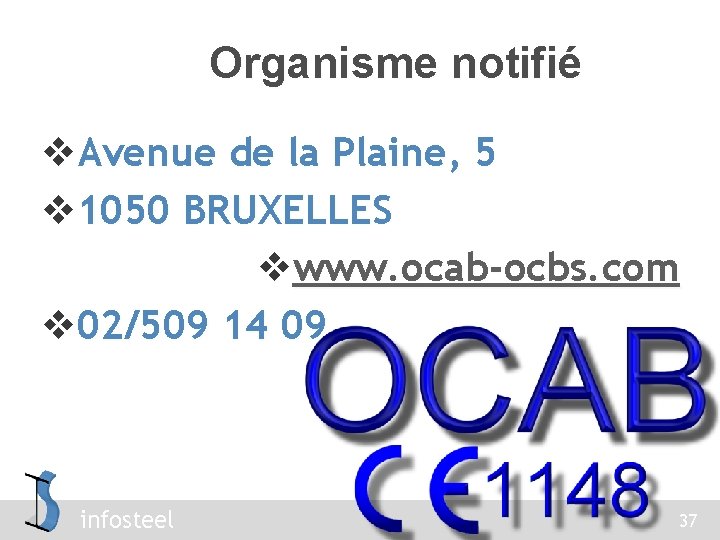 Organisme notifié v. Avenue de la Plaine, 5 v 1050 BRUXELLES vwww. ocab-ocbs. com