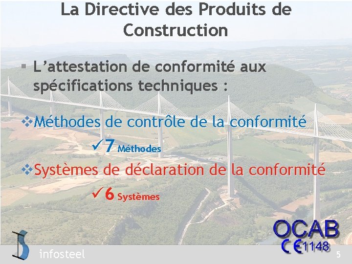 La Directive des Produits de Construction § L’attestation de conformité aux spécifications techniques :