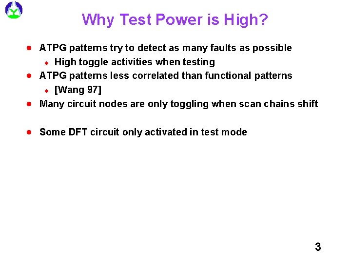 Why Test Power is High? · ATPG patterns try to detect as many faults Why Test Power is High? · ATPG patterns try to detect as many faults